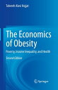 ŷKoboŻҽҥȥ㤨The Economics of Obesity Poverty, Income Inequality, and HealthŻҽҡ[ Tahereh Alavi Hojjat ]פβǤʤ8,507ߤˤʤޤ