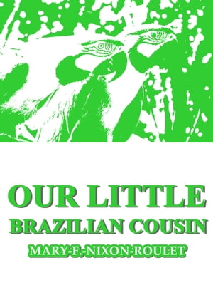 Our Little Brazilian Cousin【電子書籍】[ M