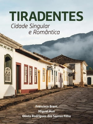 Tiradentes: Cidade Singular e Romântica