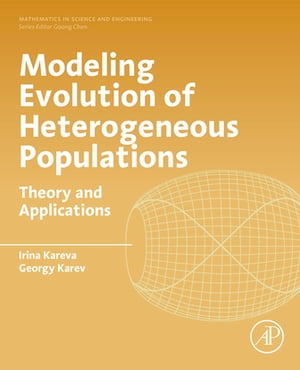 Modeling Evolution of Heterogeneous Populations Theory and Applications【電子書籍】[ Irina Kareva ]