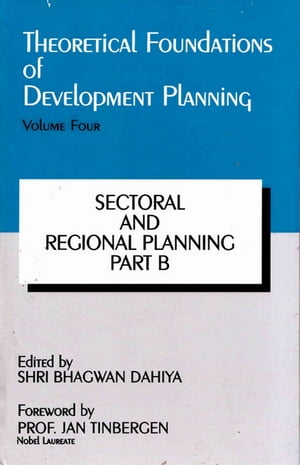 Theoretical Foundations of Development Planning: Sectoral and Regional Planning Part-B