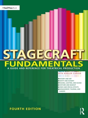 Stagecraft Fundamentals A Guide and Reference for Theatrical Production【電子書籍】[ Rita Kogler Carver ]