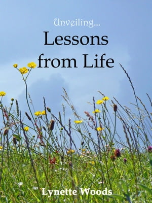 Unveiling... Lessons from Life