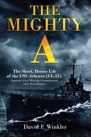 ŷKoboŻҽҥȥ㤨The Mighty A: The Short, Heroic Life of the USS Atlanta (CL-51 America's First Warship Commissioned After Pearl HarborŻҽҡ[ David F. Winkler ]פβǤʤ1,846ߤˤʤޤ