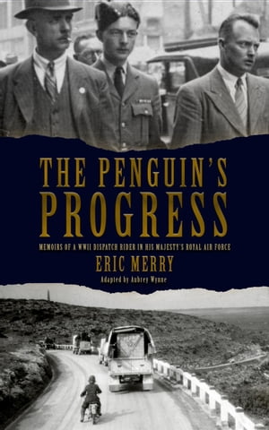 The Penguin's Progress: Memoirs of a WWII Dispat