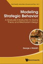 Modeling Strategic Behavior: A Graduate Introduction To Game Theory And Mechanism Design【電子書籍】 George J Mailath