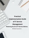 ŷKoboŻҽҥȥ㤨Practical Implementation Guide of IT Service Management Mastering the Art of IT Service DeliveryŻҽҡ[ Rajesh Jayaraman ]פβǤʤ399ߤˤʤޤ