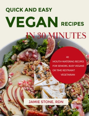 Quick And Easy Vegan Recipes In 30 Minutes