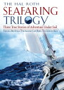 The Hal Roth Seafaring Trilogy : Three True Stories of Adventure Under Sail: Thr...