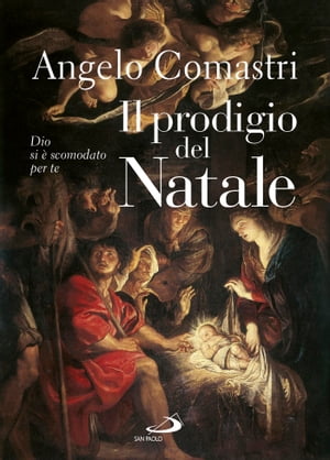 Il prodigio del Natale. Dio si è scomodato per te