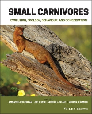 Small Carnivores Evolution, Ecology, Behaviour and Conservation【電子書籍】 Emmanuel Do Linh San