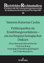 Fehlerquellen im Ermittlungsverfahren ? ein rechtspsychologischer Diskurs Eine dissonanztheoretische Untersuchung einseitiger Ermittlungstaetigkeit bei Polizeibeamten