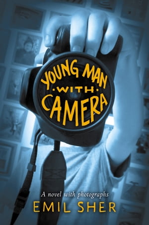 Young Man with Camera【電子書籍】[ Emil Sher ]