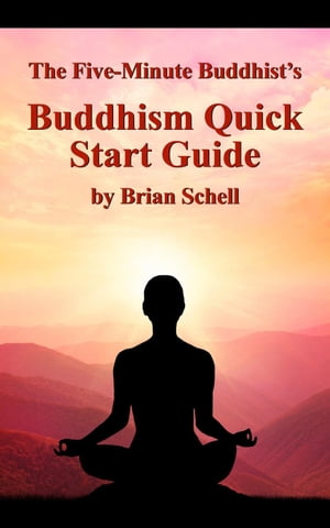 The Five-Minute Buddhist’s Buddhism Quick Start Guide The Five-Minute Buddhist