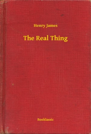 The Real Thing【電子書籍】[ Henry James ]