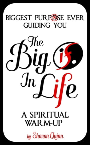 The Big "IF" in Life: Discover the Biggest Purpose Ever Guiding You--A Spiritual Warm-Up