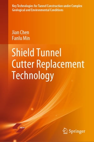 Shield Tunnel Cutter Replacement Technology【電子書籍】[ Jian Chen ]