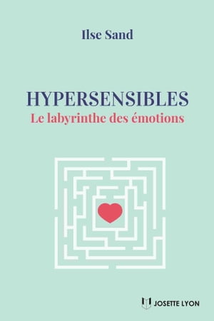 Hypersensibles - Le labyrinthe des ?motions