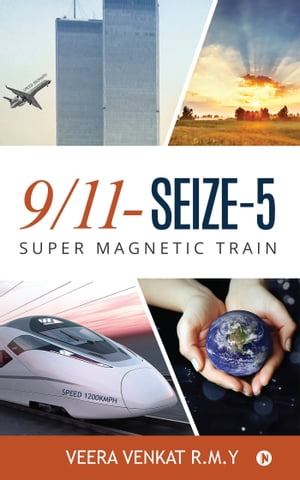9/11- seize-5 super magnetic train【電子書籍】 Veera Venkat R.M.Y