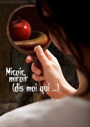 Miroir, miroir (Dis-moi qui...)