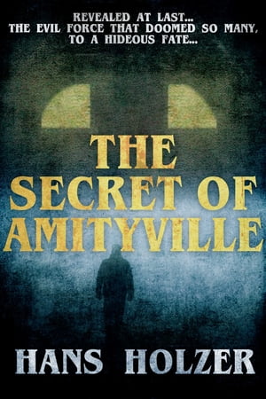The Secret of Amityville【電子書籍】[ Hans Holzer ]