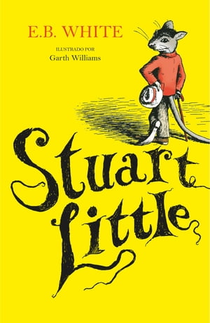 Stuart Little (ilustrado por Garth Williams) (Colecci n Alfaguara Cl sicos)【電子書籍】 E.B. White