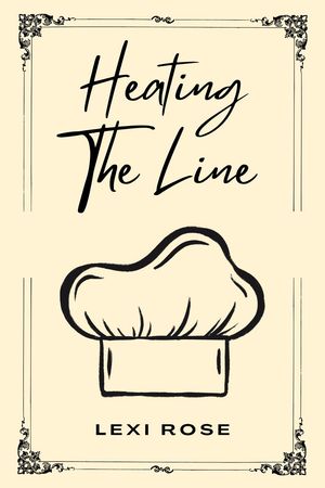 Heating the Line【電子書籍】[ Lexi Rose ]