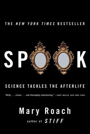 Spook Science Tackles the Afterlife【電子書籍】[ Mary Roach ]