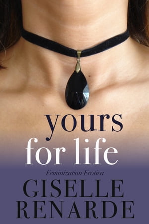 Yours for Life: Feminization Erotica【電子書