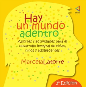 Hay un mundo adentro Aportes y actividades para el desarrollo integral de ni?os, ni?as y adolescentes【電子書籍】[ Marcela Latorre ]