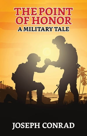The Point Of Honor: A Military Tale【電子書