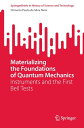 Materializing the Foundations of Quantum Mechanics Instruments and the First Bell Tests【電子書籍】 Clim rio Paulo da Silva Neto