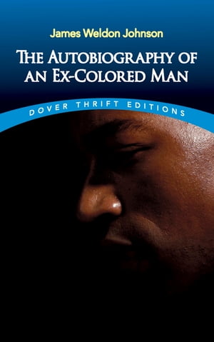 The Autobiography of an Ex-Colored ManŻҽҡ[ James Weldon Johnson ]