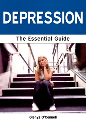 Depression: The Essential Guide