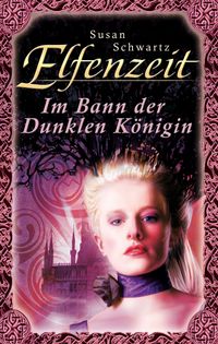 Elfenzeit 9: Im Bann der Dunklen K?nigin【電子書籍】[ Susan Schwartz ]