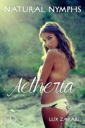 Natural Nymphs 1: Aetheria【電子書籍】[ Lu