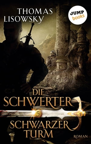 DIE SCHWERTER - Band 5: Schwarzer Turm