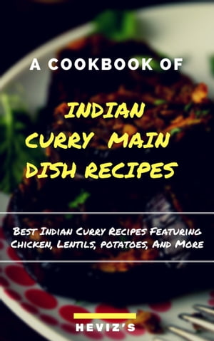 Indian Curry Main Dish Recipes Cook up the Best Indian Curry Recipes Featuring Chicken, Lentils, Potatoes, And More