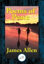 Poems of Peace Including the Lyrical Dramatic Poem Eolaus【電子書籍】[ James Allen ]