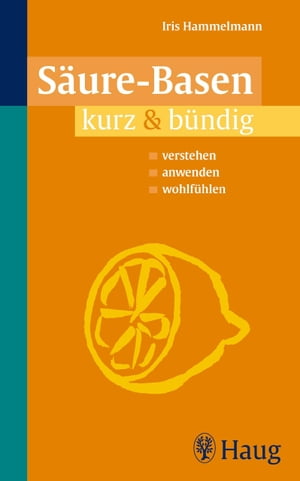 S ure - Basen kurz b ndig verstehen - anwenden - wohlf hlen【電子書籍】 Iris Hammelmann