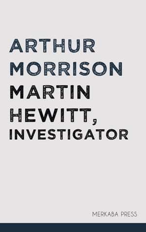 ŷKoboŻҽҥȥ㤨Martin Hewitt, InvestigatorŻҽҡ[ Arthur Morrison ]פβǤʤ129ߤˤʤޤ