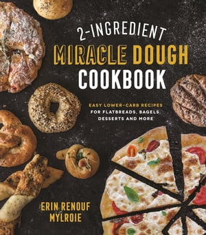 2-Ingredient Miracle Dough Cookbook