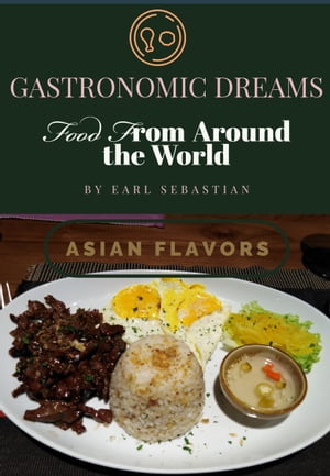 Gastronomic Dreams: Food From Around the World - Asia Version