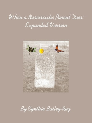 When a Narcissistic Parent Dies: Expanded Version