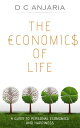 The Economics of Life A Guide to Personal Economics and Happiness【電子書籍】[ D C Anj...