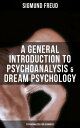 A General Introduction to Psychoanalysis Dream Psychology (Psychoanalysis for Beginners)【電子書籍】 Sigmund Freud