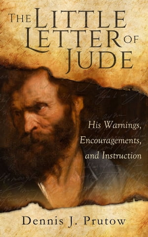 The Little Letter of Jude: His Warnings, Encouragements, and Instruction