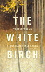The White Birch A Russian Reflection【電子書籍】[ Tom Jeffreys ]