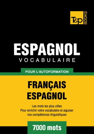 Vocabulaire Français-Espagnol pour l'autoformation. 7000 mots