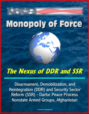 Monopoly of Force: The Nexus of DDR and SSR - Di